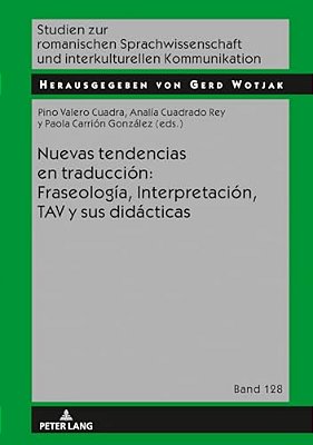 Nuevas Tendencias En Traducción: Fraseología, Interpretación, Tav Y Sus Didácticas-..