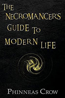 The Necromancer's Guide To Modern Life-..