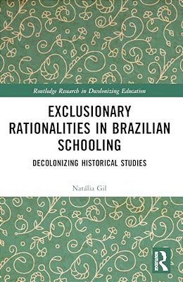 Exclusionary Rationalities In Brazilian Schooling: Decolonizing Historical Studies-..