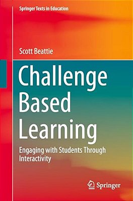 Challenge Based Learning: Engaging With Students Through Interactivity-..