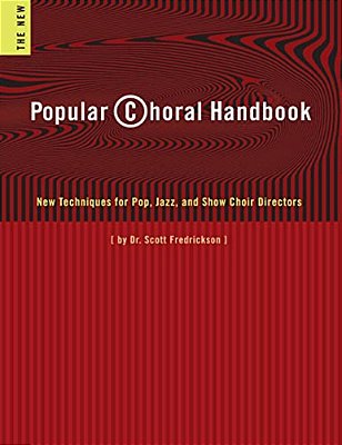 Popular Choral Handbook: New Techniques For Pop, Jazz, And Show Choir Directors-..
