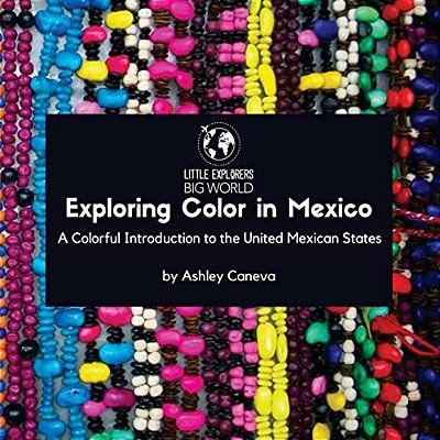 Exploring Color In Mexico: A Colorful Introduction To The United Mexican States-..