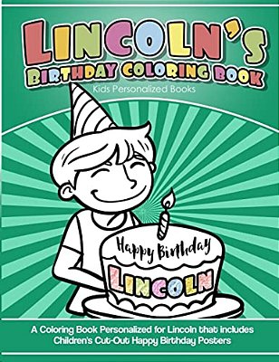 Lincoln's Birthday Coloring Book Kids Personalized Books: A Coloring Book Personalized For Lincoln That Includes Children's Cut Out Happy Birthday Pos-..