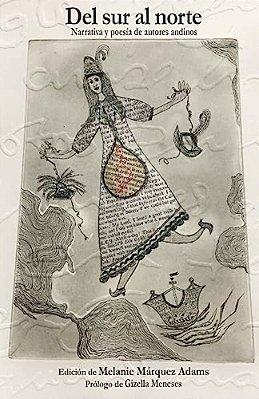 Del Sur Al Norte: Narrativa Y Poesía De Autores Andinos-..