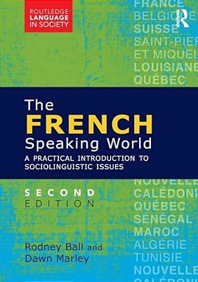 The French-Speaking World: A Practical Introduction To Sociolinguistic Issues-..