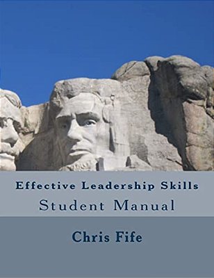 Effective Leadership Skills: Student Manual-..