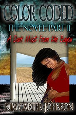 Color Coded The Novel Book II: A Dark Mist From The Bayou-..