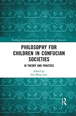Philosophy For Children In Confucian Societies: In Theory And Practice-..