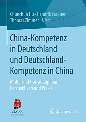 China-Kompetenz In Deutschland Und Deutschland-Kompetenz In China: Multi- Und Transdisziplinäre Perspektiven Und Praxis-..