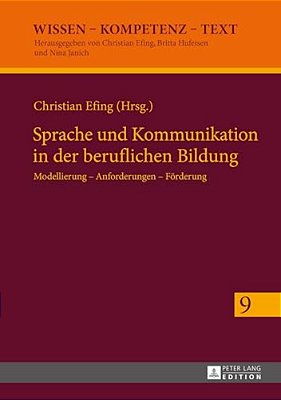 Sprache Und Kommunikation In Der Beruflichen Bildung: Modellierung - Anforderungen - Foerderung-..