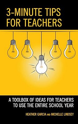 3-Minute Tips For Teachers: A Toolbox Of Ideas For Teachers To Use The Entire School Year-..