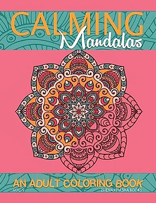 Calming Mandalas: An Adult Coloring Book-..