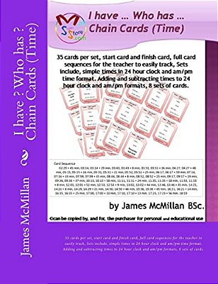 I Have? Who Has? Chain Cards (Time): 35 Cards Per Set, Start Card And Finish Card, Full Card Sequences For The Teacher To Easily Track, Sets Include-..
