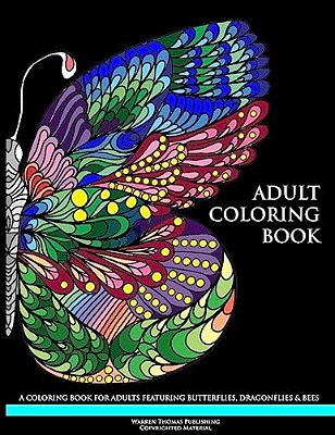 Adult Coloring Book: A Coloring Book For Adults Featuring Butterflies, Dragonflies & Bees-..