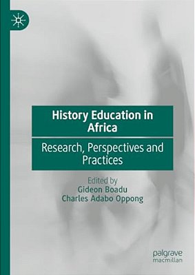 History Education In Africa: Research, Perspectives And Practices-..