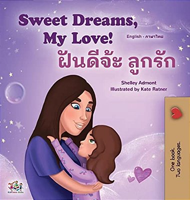Sweet Dreams, My Love (English Thai Bilingual Book For Kids)-..