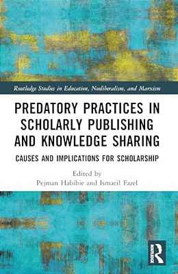 Predatory Practices In Scholarly Publishing And Knowledge Sharing: Causes And Implications For Scholarship-..