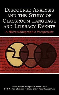 Discourse Analysis And The Study Of Classroom Language And Literacy Events: A Microethnographic Perspective-..