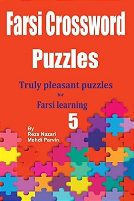 Farsi Crossword Puzzles 5: Truly Pleasant Puzzles For Farsi Learners-..