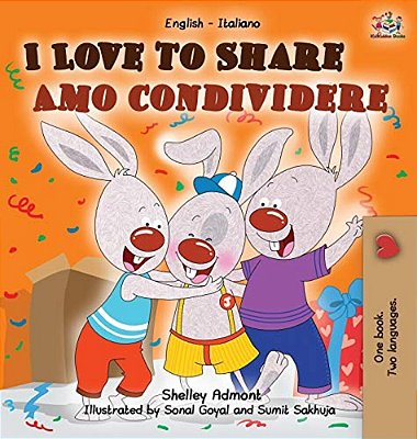I Love To Share Amo Condividere: English Italian Bilingual Edition-..