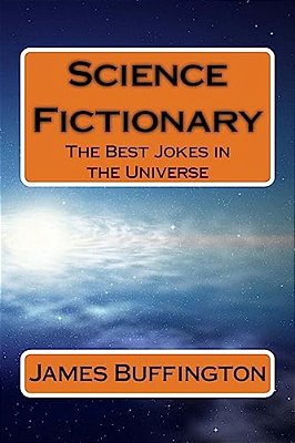 Science Fictionary: The Best Jokes In The Universe-..