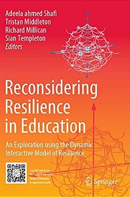 Reconsidering Resilience In Education: An Exploration Using The Dynamic Interactive Model Of Resilience-..