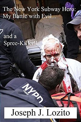 The New York Subway Hero: My Battle With Evil... And A Spree-Killer!!-..