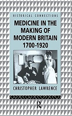 Medicine In The Making Of Modern Britain-..