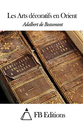 Les Arts Décoratifs En Orient-..