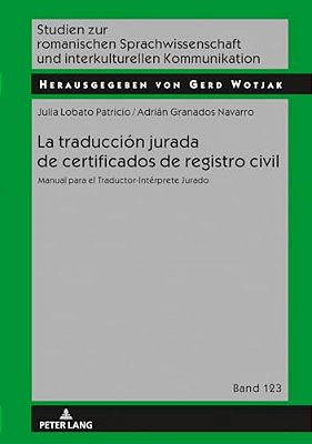 La Traducción Jurada De Certificados De Registro Civil: Manual Para El Traductor-Intérprete Jurado-..