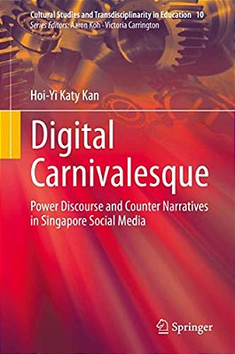 Digital Carnivalesque: Power Discourse And Counter Narratives In Singapore Social Media-..
