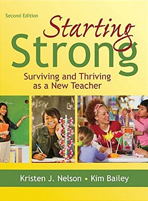 Starting Strong: Surviving And Thriving As A New Teacher-..