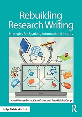 Rebuilding Research Writing: Strategies For Sparking Informational Inquiry-..