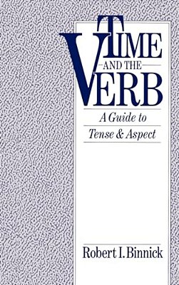 Time And The Verb: A Guide To Tense And Aspect-..
