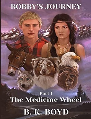 Bobby's Journey: The Medicine Wheel-..