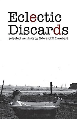 Eclectic Discards: Selected Writings-..