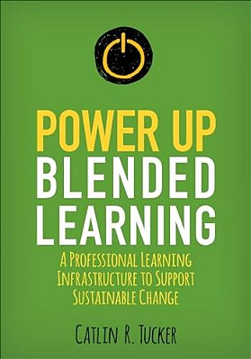 Power Up Blended Learning: A Professional Learning Infrastructure To Support Sustainable Change-..