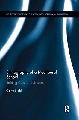 Ethnography Of A Neoliberal School: Building Cultures Of Success-..