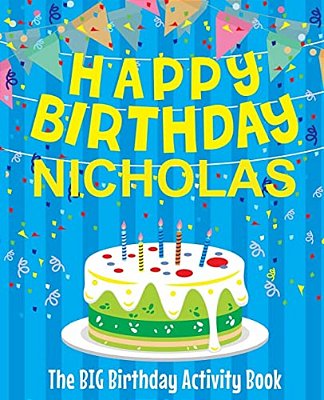 Happy Birthday Nicholas - The Big Birthday Activity Book: (Personalized Children's Activity Book)-..