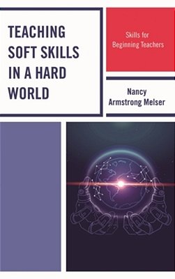 Teaching Soft Skills In A Hard World: Skills For Beginning Teachers-..