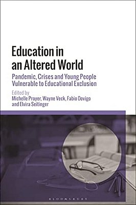 Education In An Altered World: Pandemic, Crises And Young People Vulnerable To Educational Exclusion-..