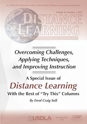 Special Issue Of Distance Learning Vol 20 Issue 2: Overcoming Challenges, Applying Techniques, And Improving Instruction-..