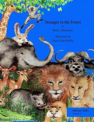 Stranger In The Forest: This Is A Very Humorous Story About The Dangers Of Copying Others And Not Thinking For Oneself. -..