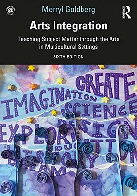 Arts Integration: Teaching Subject Matter Through The Arts In Multicultural Settings-..