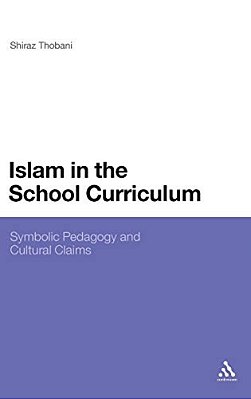 Islam In The School Curriculum: Symbolic Pedagogy And Cultural Claims-..