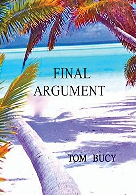 Final Argument: An Examination Into The Murder Of Mac And Muff Graham On Palmyra Island And Subsequent Trial Of Stephanie Stearns-..