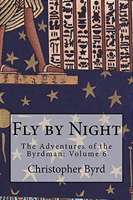 Fly By Night: The Adventures Of The Byrdman: Volume 6-..