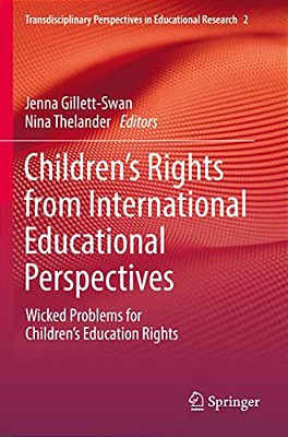 Children's Rights From International Educational Perspectives: Wicked Problems For Children's Education Rights-..