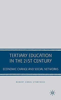 Tertiary Education In The 21St Century: Economic Change And Social Networks-..