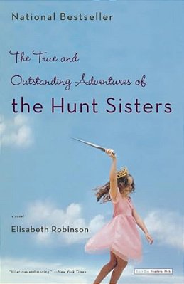 The True And Outstanding Adventures Of The Hunt Sisters-..
